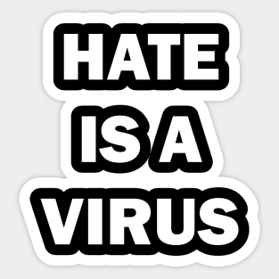 Hate is a virus Sticker